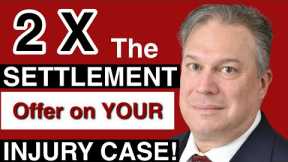 2X The Settlement Offer From The Insurance Company On Your Personal Injury Case
