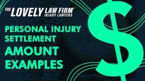What are some personal injury settlement amount examples?