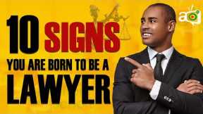 10 Signs You Should Become A Lawyer