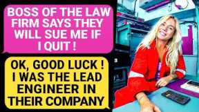 Boss Of The Law Firm Says He'll Sue Me If I Quit ! I Was The Lead Engineer In Their Company ! r/EP