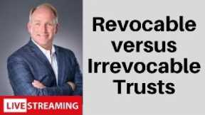 Revocable vs. Irrevocable Trusts: A Closer Look