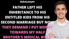 Father left his inheritance to his kids from his second marriage by now they demand I put money