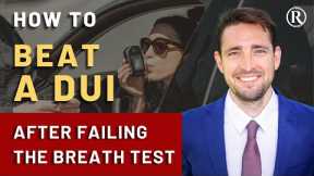How to Beat a DUI Charge After Failing the Breathalyzer Test