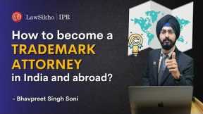 How you can successfully become a Trademark Attorney in India and abroad? | LawSikho IPR