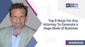 Top 9 Ways For Any Attorney To Generate a Huge Book of Business