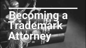 How do you become a Trademark Attorney?