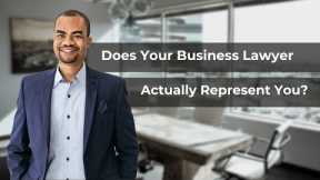 Who does your business lawyer represent?