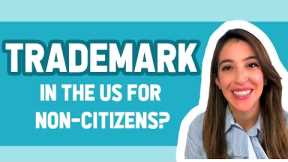 NON U.S. CITIZEN FILES TRADEMARK| Do you need a trademark lawyer?