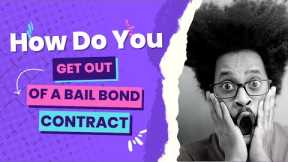 How Do You Get Out Of A Bail Bond Contract