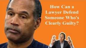 How Can a Criminal Defense Lawyer Defend Someone Who's Guilty?