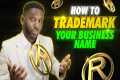 How To Trademark Your Business Name