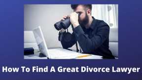 How to Find a Good Divorce Lawyer