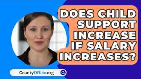 Does Child Support Increase If Salary Increases? - CountyOffice.org