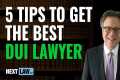 DUI Lawyer - 5 Tips to Get the Best