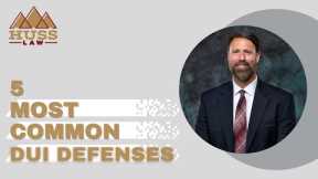 5 Most Common DUI Defenses | DUI Attorney | Tempe-Arizona