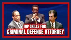 THE MOST IMPORTANT SKILLS FOR CRIMINAL DEFENSE ATTORNEYS