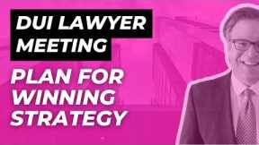 DUI Lawyer Meeting: Plan For Winning Strategy