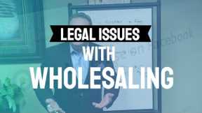 Real Estate Wholesaling Legal Issues - Attorney William Bronchick