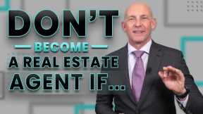 DON'T BECOME A REAL ESTATE AGENT IF... - KEVIN WARD