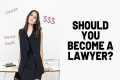 Should You Become a Lawyer? | Lawyer