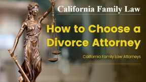 How to Choose a Divorce Attorney, the Three Most Important Factors