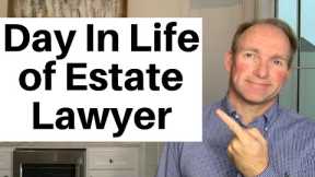 Estate Planning Attorney: Day In The Life