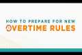 How to Prepare for New Overtime Rules