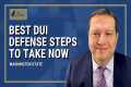 Best DUI Defense Steps to take now