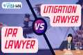 What to Choose IP Law or Litigation ? 