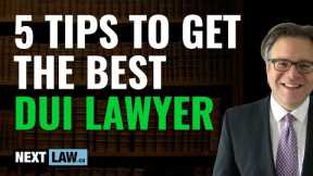 DUI Lawyer - 5 Tips to Get the Best DUI Lawyer