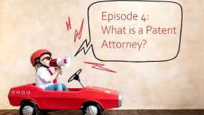 Intellectual Property for Kids, Ep.4: What is a Patent Attorney?