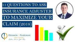 11 Questions to Ask Insurance Adjuster to Maximize an Injury Claim (2018)