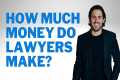 How Much Do Lawyers Really Make?