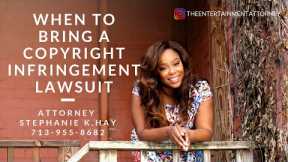 When to Bring a Copyright Infringement Lawsuit