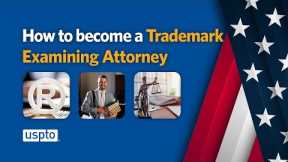 Start your journey to becoming a trademark examining attorney at the USPTO