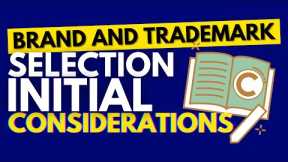 IP Basics: Brand and Trademark Selection Initial Considerations *Attorney Advertising*