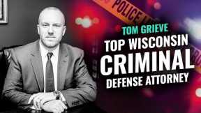 Wisconsin Criminal Defense Attorney (Tom Grieve Official Channel)