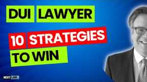 DUI Lawyer Reveals 10 Strategies To Win