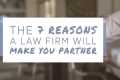 The Only 7 Reasons a Law Firm Will