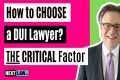 How To Choose a DUI Lawyer - The