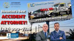 Best Accident Attorneys In Houston, TX - Edward Law Group Personal Injury Lawyers!