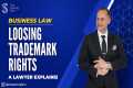 HOW ARE TRADEMARK RIGHTS LOST? |