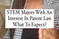 STEM to Patent Law, is it worth it?!