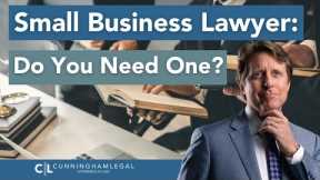 Small Business Lawyer: Do You NEED One?