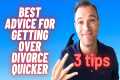 Best advice for getting over DIVORCE