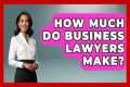 How Much Do Business Lawyers Make? -