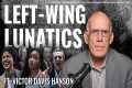 Victor Davis Hanson: The Left’s Rage