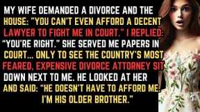 My Wife Demanded A Divorce And The House: You Can't Afford A Lawyer To Fight Me. Best Reddit