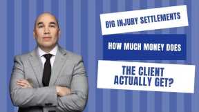 Personal Injury Lawyers Winning Huge Settlements?  How Much Does the Client Actually Get?
