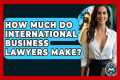 How Much Do International Business